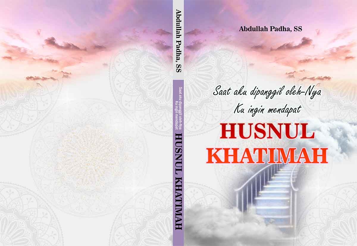Sampul Saat aku dipanggil oleh-Nya,  ku ingin mendapat HUSNUL KHATIMAH