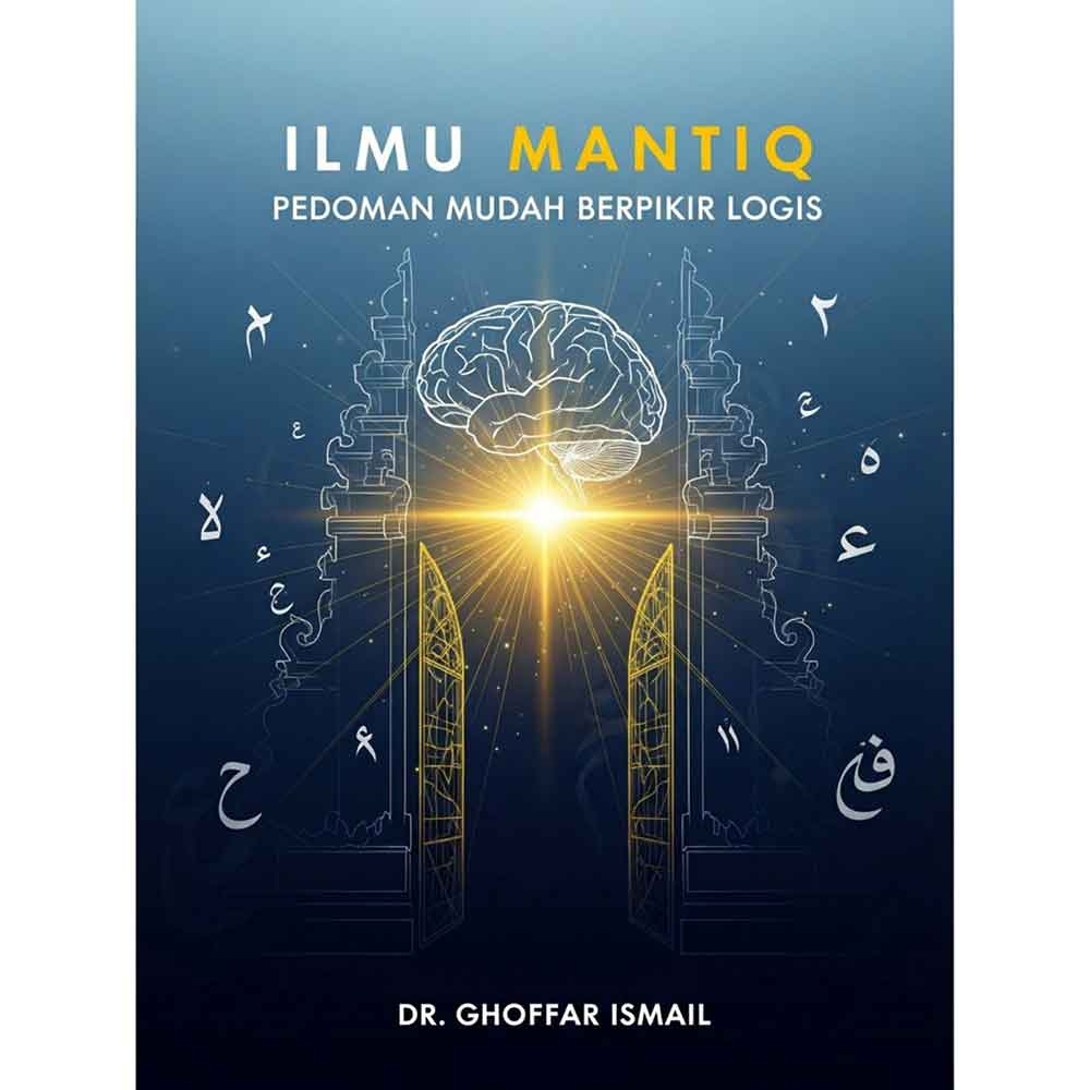 Sampul ILMU MANTIQ: PEDOMAN MUDAH BERPIKIR LOGIS