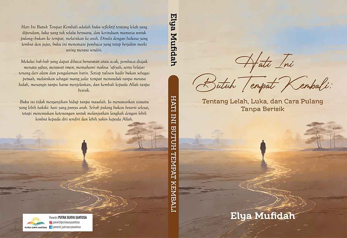 Sampul HATI INI BUTUH TEMPAT KEMBALI Tentang Lelah, Luka, dan Cara Pulang Tanpa Berisik