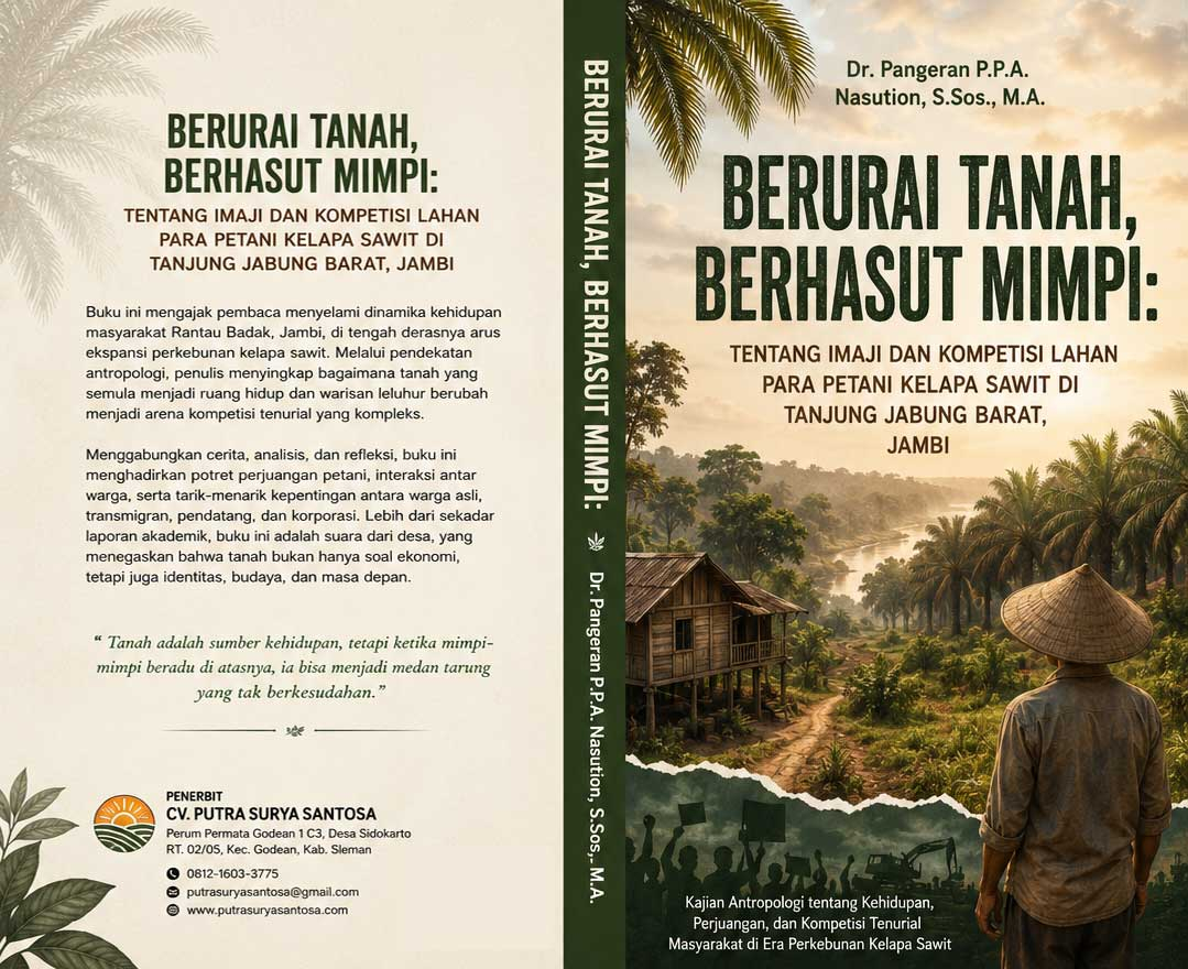 Sampul Berurai Tanah, Berhasut Mimpi: Tentang Imaji dan Kompetisi Lahan Para Petani Kelapa Sawit di Tanjung Jabung Barat, Jambi
